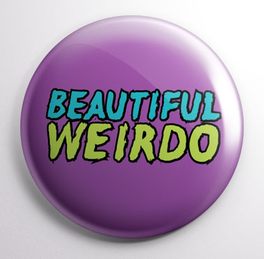 Beautiful Weirdo Button